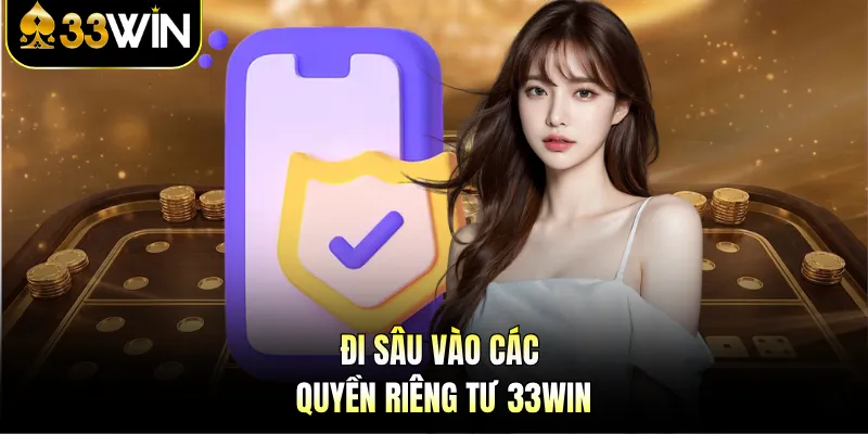 Đi sâu vào các quyền riêng tư 33WIN