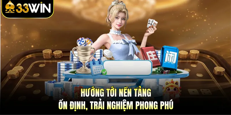 Hướng tới nền tảng ổn định, trải nghiệm phong phú