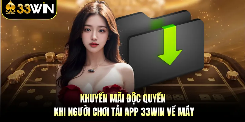 Khuyến mãi độc quyền khi người chơi tải app 33WIN về máy