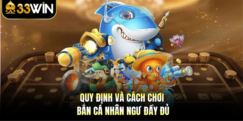 Quy định và cách chơi bắn cá Nhân Ngư đầy đủ 