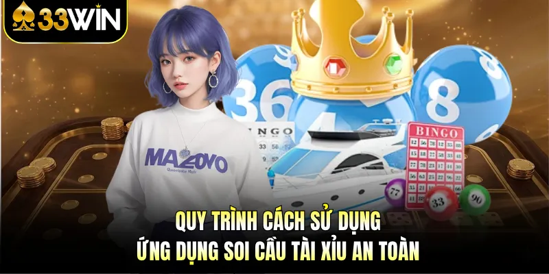 Quy trình cách sử dụng ứng dụng soi cầu tài xỉu an toàn