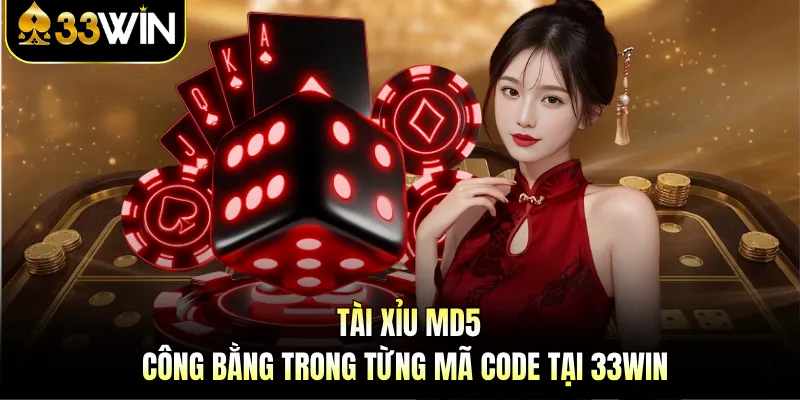 Tài Xỉu Md5 - Công Bằng Trong Từng Mã Code Tại 33WIN