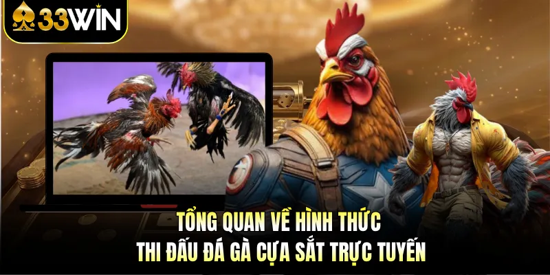 Tổng quan về hình thức thi đấu đá gà cựa sắt trực tuyến
