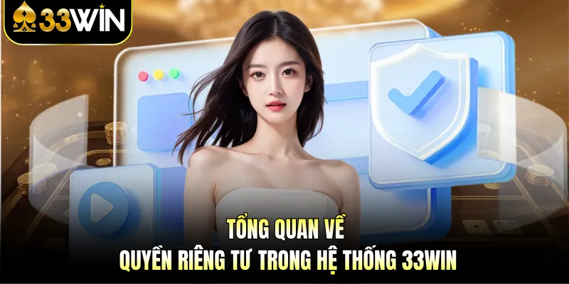 Tổng quan về quyền riêng tư trong hệ thống 33WIN